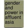 Gender and Power in Affluent Asia door Maila Stivens
