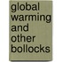 Global Warming and Other Bollocks