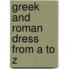 Greek and Roman Dress from a to Z by Lloyd Llewellyn-Jones