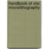 Handbook of Vlsi Microlithography door John N. Helbert