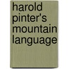 Harold Pinter's Mountain Language door Maritta Schwartz