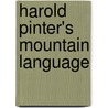 Harold Pinter's Mountain Language by Maritta Schwartz