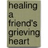 Healing a Friend's Grieving Heart