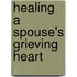 Healing a Spouse's Grieving Heart