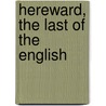 Hereward, the Last of the English by Jr. Kingsley Charles