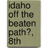 Idaho Off the Beaten Path�, 8Th