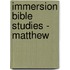 Immersion Bible Studies - Matthew