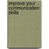 Improve Your Communication Skills