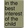 In the Best Interest of the Child door Nadir Psy D. Baksh