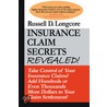Insurance Claim Secrets Revealed! by Russell D. Longcore