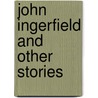 John Ingerfield and Other Stories door Jerome Klapka Jerome