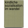 Kindliche Sozialisation Im Wandel by Sabine Neumann