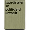 Koordinaten Im Politikfeld Umwelt door Marko Ferst