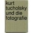 Kurt Tucholsky Und Die Fotografie