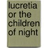 Lucretia Or the Children of Night