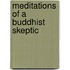 Meditations of a Buddhist Skeptic