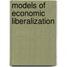 Models of Economic Liberalization door Sebasti�N. Etchemendy