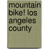 Mountain Bike! Los Angeles County
