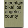 Mountain Bike! Los Angeles County by Charles Patterson