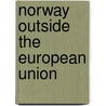 Norway Outside the European Union by Clive B. Archer