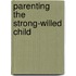Parenting the Strong-Willed Child
