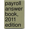 Payroll Answer Book, 2011 Edition by Deborah Ellis Timberlake