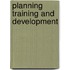 Planning Training and Development