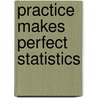 Practice Makes Perfect Statistics door Sandra Luna McCune