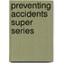 Preventing Accidents Super Series