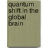 Quantum Shift in the Global Brain