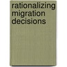 Rationalizing Migration Decisions door Akm Ahsan Ullah