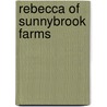 Rebecca of Sunnybrook Farms by Kate Douglas Wiggin