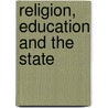 Religion, Education and the State by Mark Philip Strasser