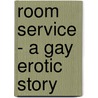 Room Service - A Gay Erotic Story by Kris Andersson