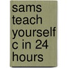 Sams Teach Yourself C in 24 Hours door Tony Zhang