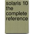 Solaris 10 the Complete Reference
