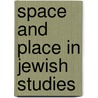 Space and Place in Jewish Studies door Prem Mann