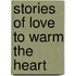 Stories of Love to Warm the Heart