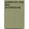 System-On-Chip Test Architectures door Charles Stroud