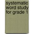 Systematic Word Study for Grade 1