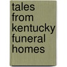 Tales from Kentucky Funeral Homes door William Montell
