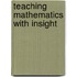 Teaching Mathematics with Insight
