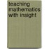 Teaching Mathematics with Insight