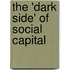 The 'Dark Side' of Social Capital
