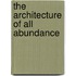 The Architecture of All Abundance