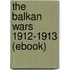 The Balkan Wars 1912-1913 (Ebook)