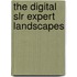 The Digital Slr Expert Landscapes