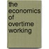 The Economics of Overtime Working