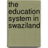 The Education System in Swaziland