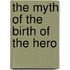 The Myth of the Birth of the Hero